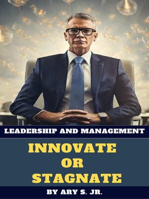 cover image of Leadership and Management Innovate or Stagnate